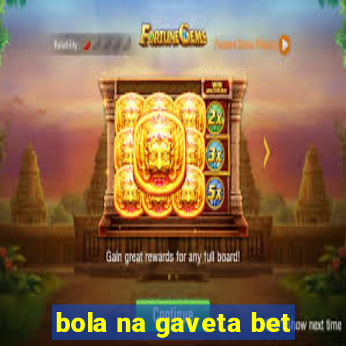 bola na gaveta bet